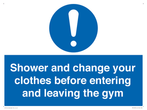 Shower and change your clothes before entering and leaving the gym